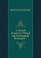 A French Grammar: Based on Philological Principles--, Hermann Breymann 
