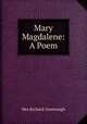 Mary Magdalene: A Poem, Mrs Richard Greenough 