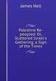 Palestine Re-peopled: Or, Scattered Israel