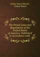 The Postal Laws and Regulations of the United States of America: Published in Accordance with ., Arthur Harry Bissell , United States 