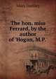 The hon. miss Ferrard, by the author of 