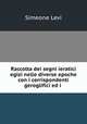 Raccolta dei segni ieratici egizi nelle diverse epoche con i corrispondenti geroglifici ed i ., Simeone Levi 