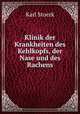 Klinik der Krankheiten des Kehlkopfs, der Nase und des Rachens, Karl Stoerk 