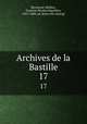 Archives de la Bastille. 17, Francois Nicolas Napole?on Ravaisson-Mollien 
