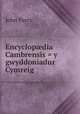 Encyclop?dia Cambrensis = y gwyddoniadur Cymreig, John Parry 