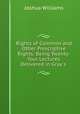 Rights of Common and Other Prescriptive Rights: Being Twenty-four Lectures Delivered in Gray