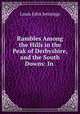 Rambles Among the Hills in the Peak of Derbyshire, and the South Downs: In ., Louis John Jennings 