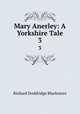 Mary Anerley: A Yorkshire Tale. 3, Blackmore, R. D. (Richard Doddridge), 1825-1900 