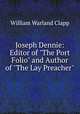 Joseph Dennie: Editor of "The Port Folio" and Author of "The Lay Preacher"., William Warland Clapp 