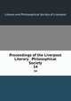 Proceedings of the Liverpool Literary & Philosophical Society. 34, Literary and Philosophical Society of Liverpool 