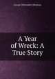 A Year of Wreck: A True Story, George Chittenden ] [Benham 