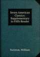 Seven American Classics: Supplementary to Fifth Reader, Swinton, William 