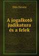 A jogalkoto judikatura es a felek, Illes Hevesi 