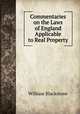 Commentaries on the Laws of England Applicable to Real Property, Sir William Blackstone,Blackstone, William Sir 