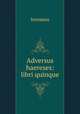 Adversus haereses: libri quinque, Irenaeus 