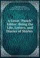 A Great "Punch" Editor: Being the Life, Letters, and Diaries of Shirley ., George Somes Layard , Charles William Shirley Brooks, Layard , George Somes, 1857 -1925 
