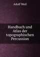 Handbuch und Atlas der topographischen Percussion, Adolf Weil 