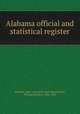 Alabama official and statistical register, Alabama. Dept. of Archives and History,Owen, Thomas McAdory, 1866-1920 