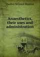Anaesthetics, their uses and administration, Dudley Wilmot Buxton 