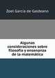 Algunas consideraciones sobre filosofia y ensenanza de la matematica, Zoel Garcia de Galdeano 