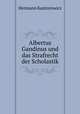 Albertus Gandinus und das Strafrecht der Scholastik, Hermann Kantorowicz 