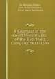 A Calendar of the Court Minutes, Etc. of the East India Company, 1635-1639, Sir William Foster , East India Company , Ethel Bruce Sainsbury 