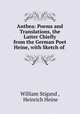 Anthea: Poems and Translations, the Latter Chiefly from the German Poet Heine, with Sketch of ., William Stigand , Heinrich Heine 