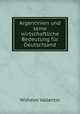 Argentinien und seine wirtschaftliche Bedeutung fur Deutschland, Wilhelm Vallentin 