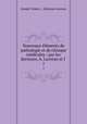 Nouveaux elements de pathologie et de clinique medicales / par les docteurs, A. Laveran et J ., Joseph Teissier , Alphonse Laveran 
