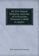As the Hague Ordains: Journal of a Russian Prisoner