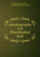Autobiography of a Disembodied Soul, Monroe Guy Carleton , Vreeland Publishing Company 