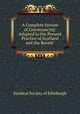 A Complete System of Conveyancing: Adapted to the Present Practice of Scotland and the Recent ., Juridical Society of Edinburgh 