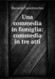 Una commedia in famiglia: commedia in tre atti, Riccardo Castelvecchio 