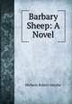 Barbary Sheep: A Novel, Hichens Robert Smythe 