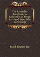 The Assembly Songbook: A Collection of Songs Arranged Especially for Schools, Frank Reader Rix 