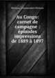 Au Congo: carnet de campagne : episodes & impressions de 1889 a 1897, Michaux, Commandant Michaux 