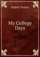 My College Days, Robert Tomes 