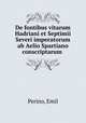 De fontibus vitarum Hadriani et Septimii Severi imperatorum ab Aelio Spartiano conscriptarum, Perino, Emil 