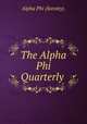 The Alpha Phi Quarterly ., Alpha Phi (Soroity). 