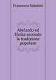 Abelardo ed Eloisa secondo la tradizione popolare, Francesco Sabatini 