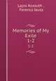 Memories of My Exile. 1-2, Lajos Kossuth , Ferencz Jausz 