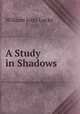 A Study in Shadows, Locke William John 