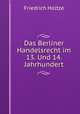 Das Berliner Handelsrecht im 13. Und 14. Jahrhundert, Friedrich Holtze 
