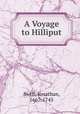 A Voyage to Hilliput, Swift, Jonathan, 1667-1745 