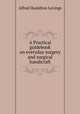 A Practical guidebook on everyday surgery and surgical handicraft, Alfred Hamilton Levings 