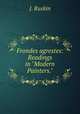 Frondes agrestes: Readings in "Modern Painters.", J. Ruskin 