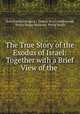 The True Story of the Exodus of Israel: Together with a Brief View of the ., Heinrich Karl Brugsch , Francis Henry Underwood, Henry Danby Seymour, Philip Smith 