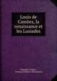Louis de Camoes, la renaissance et les Lusiades, Ramalho Ortigao 