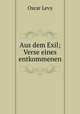 Aus dem Exil; Verse eines entkommenen, Oscar Levy 