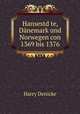 Hansestd?te, Danemark und Norwegen con 1369 bis 1376., Harry Denicke 